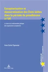 Book cover of Européanisation et démocratisation des États baltes dans la période de préadhésion à l’UE by Michel Dumoulin