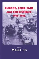 Book cover of Europe, Cold War and Coexistence, 1955-1965 by WILFRED LOTH
