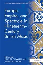 Book cover of Europe, Empire, and Spectacle in Nineteenth-Century British Music by Rachel Cowgill