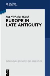 Book cover of Europe in Late Antiquity by Ian Nicholas Wood