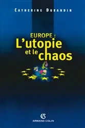 Book cover of Europe : l'utopie et le chaos by Catherine Durandin