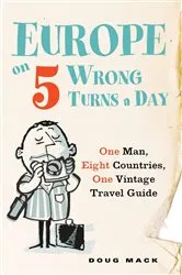 Book cover of Europe on 5 Wrong Turns a Day by Douglas S. Mack