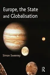 Book cover of Europe, the State and Globalisation by Simon Sweeney