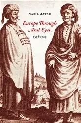 Book cover of Europe Through Arab Eyes, 1578–1727 by Nabil Matar