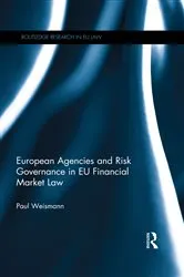 Book cover of European Agencies and Risk Governance in EU Financial Market Law by Paul Weismann