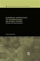 Book cover of European Approaches to International Relations Theory by Jörg Friedrichs