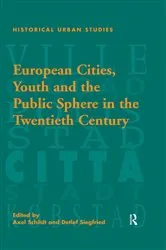 Book cover of European Cities, Youth and the Public Sphere in the Twentieth Century by Detlef Siegfried