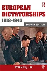 Book cover of European Dictatorships 1918-1945 (4th ed.) by Stephen J. Lee