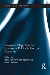 Book cover of European Integration and Consensus Politics in the Low Countries by Hans Vollaard