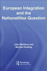 Book cover of European Integration and the Nationalities Question by John McGarry