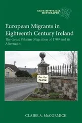 Book cover of European Migrants in Eighteenth Century Ireland by Claire McCormick