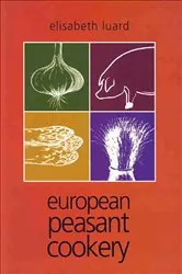 Book cover of European Peasant Cookery by Elisabeth Luard