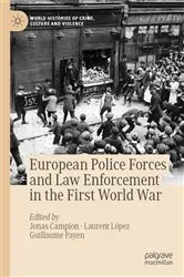 Book cover of European Police Forces and Law Enforcement in the First World War by Jonas Campion