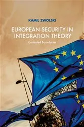 Book cover of European Security in Integration Theory by Kamil Zwolski