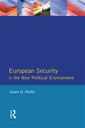 Book cover of European Security in the New Political Environment by James H. Wyllie