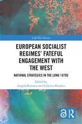 Book cover of European Socialist Regimes' Fateful Engagement with the West by Angela Romano
