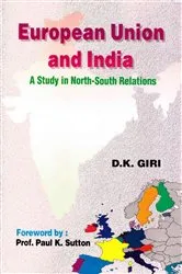 Book cover of European Union And India A Study In North-South Relations by D. K. Giri