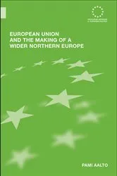 Book cover of European Union and the Making of a Wider Northern Europe by Unknown