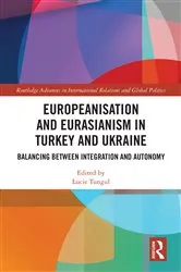 Book cover of Europeanisation and Eurasianism in Turkey and Ukraine by Lucie Tungul