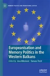 Book cover of Europeanisation and Memory Politics in the Western Balkans by Ana Milošević