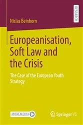Book cover of Europeanisation, Soft Law and the Crisis by Niclas Beinborn