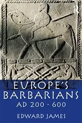 Book cover of Europe's Barbarians AD 200-600 by Edward James