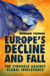 Book cover of Europe's Decline and Fall by Richard Youngs