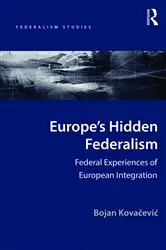 Book cover of Europe's Hidden Federalism by Bojan Kovacevic
