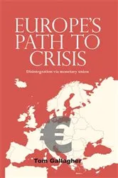 Book cover of Europe's path to crisis by Tom Gallagher