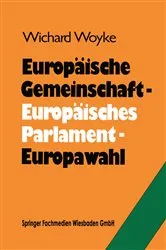 Book cover of EuropÃ¤ische Gemeinschaft â€” EuropÃ¤isches Parlament â€” Europawahl by Dr. Wichard Woyke