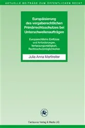 Book cover of Europäisierung des vergaberechtlichen Primärrechtsschutzes bei Unterschwellenaufträgen by Julia Anna Martlreiter
