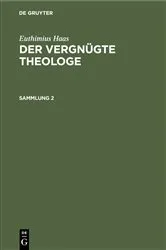 Book cover of Euthimius Haas: Der vergnügte Theologe. Sammlung 2 by Euthimius Haas