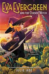 Book cover of Eva Evergreen and the Cursed Witch by Julie Abe