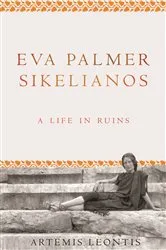 Book cover of Eva Palmer Sikelianos by Artemis Leontis