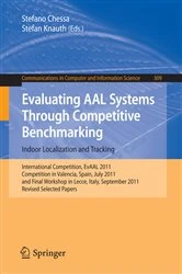 Book cover of Evaluating AAL Systems Through Competitive Benchmarking - Indoor Localization and Tracking by Stefano Chessa