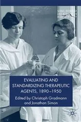 Book cover of Evaluating and Standardizing Therapeutic Agents, 1890-1950 by C. Gradmann