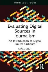 Book cover of Evaluating Digital Sources in Journalism by Ståle Grut