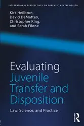 Book cover of Evaluating Juvenile Transfer and Disposition by Kirk Heilbrun