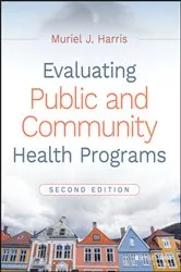 Book cover of Evaluating Public and Community Health Programs (2nd ed.) by Muriel J. Harris