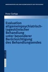 Book cover of Evaluation allgemeinpsychiatrisch-tagesklinischer Behandlung unter besonderer Berücksichtigung des Behandlungsendes by Petra Garlipp