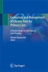 Book cover of Evaluation and Management of Chronic Pain for Primary Care by Huang Hall, MD, PhD, Bonnie