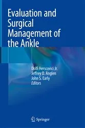 Book cover of Evaluation and Surgical Management of the Ankle by Dolfi Herscovici Jr.
