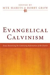Book cover of Evangelical Calvinism by Myk Habets