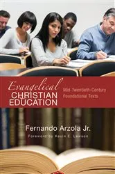 Book cover of Evangelical Christian Education by Fernando Jr. Arzola