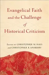 Book cover of Evangelical Faith and the Challenge of Historical Criticism by Christopher M. Hays