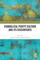 Book cover of Evangelical Purity Culture and Its Discontents by Kathryn House