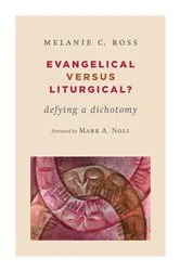 Book cover of Evangelical versus Liturgical? by Melanie Ross