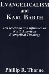 Book cover of Evangelicalism and Karl Barth by Phillip R. Thorne