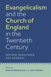 Book cover of Evangelicalism and the Church of England in the Twentieth Century by Andrew Atherstone