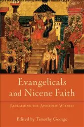 Book cover of Evangelicals and Nicene Faith (Beeson Divinity Studies) by Timothy George